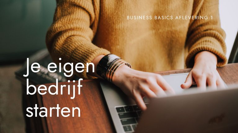 Je Eigen Bedrijf Starten, 7 Belangrijke Vragen | Business Basics 1